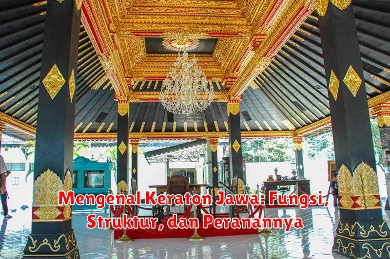 Mengenal Keraton Jawa: Fungsi, Struktur, dan Peranannya