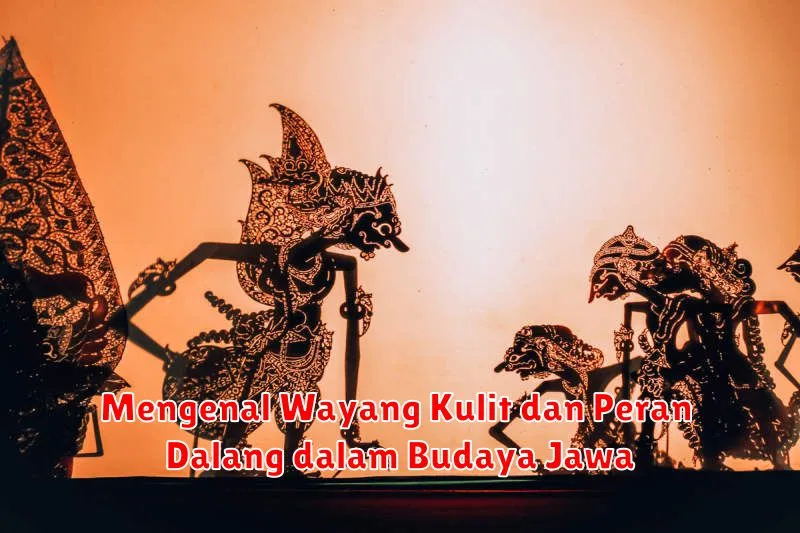 Mengenal Wayang Kulit dan Peran Dalang dalam Budaya Jawa
