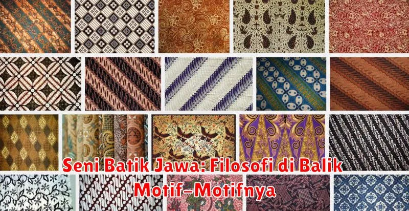 Seni Batik Jawa: Filosofi di Balik Motif-Motifnya