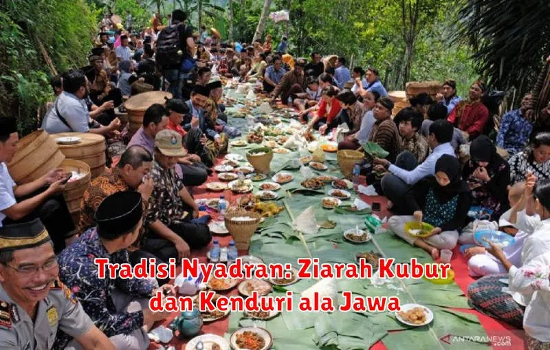 Tradisi Nyadran: Ziarah Kubur dan Kenduri ala Jawa